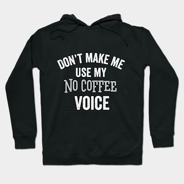 No Coffee Voice Coffee Lover Funny Caffeine Gift Hoodie by HuntTreasures